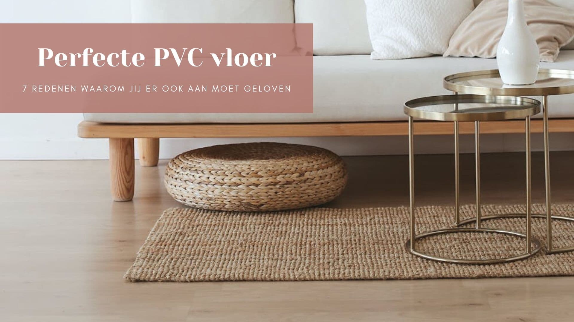 7x Waarom een PVC vloer ook perfect is voor jouw woning